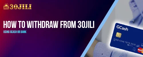 How to Withdraw from 30jili Using GCash or Bank